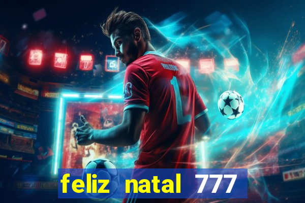 feliz natal 777 plataforma login